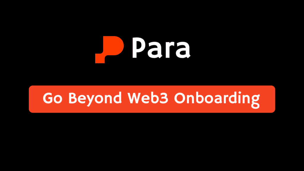Para: Go Beyond Web3 Onboarding with Universal Embedded Wallets